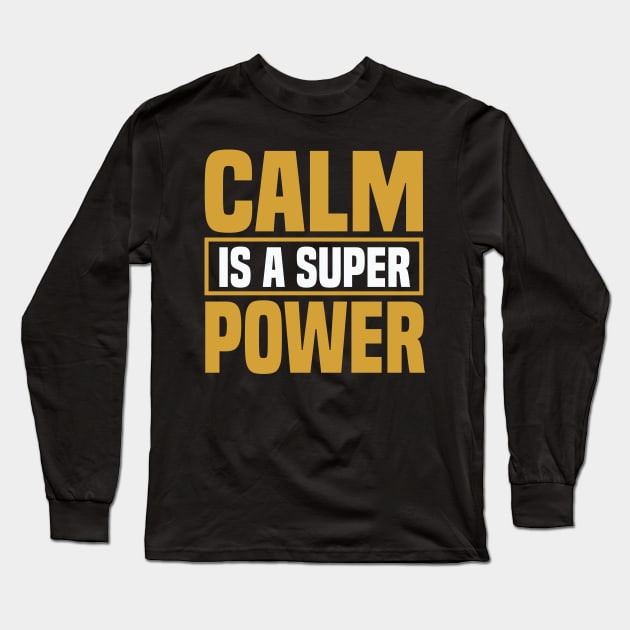 Motivation - Calm Is A Super Power Long Sleeve T-Shirt by NoPlanB